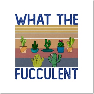 What The Fucculent Posters and Art